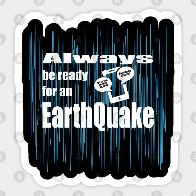 Always be ready for an Earthquake Sticker by K0tK0tu